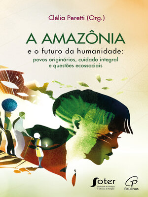 cover image of A Amazônia e o futuro da humanidade